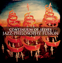 Continuum of selves Jazz-Philosophy fusion